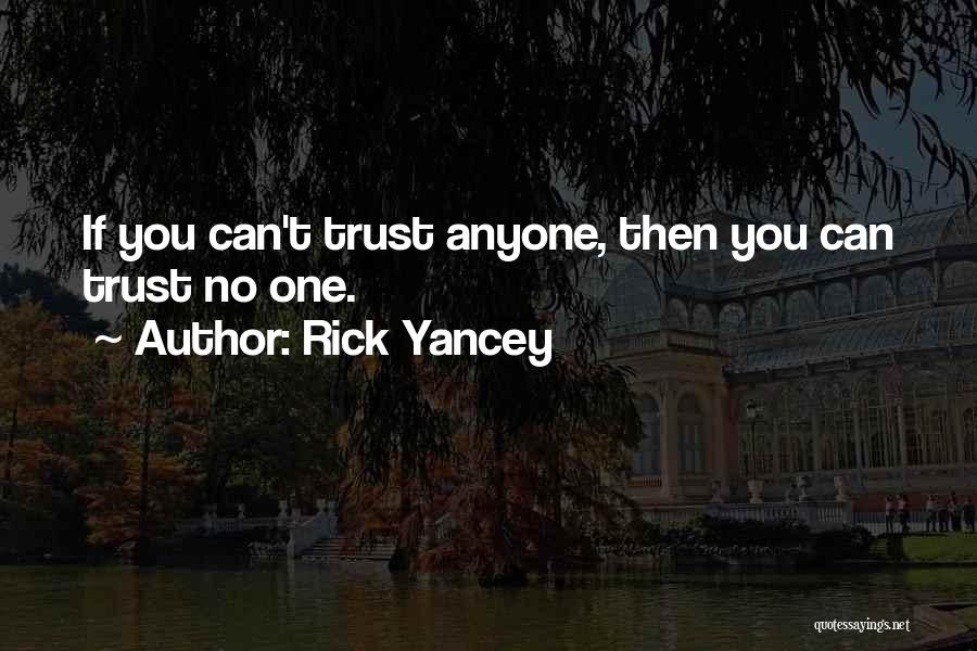 Can't Trust Anyone Quotes By Rick Yancey