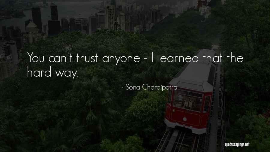 Can't Trust Anyone Quotes By Sona Charaipotra Can't Trust Anyone Quotes By Sona Charaipotra