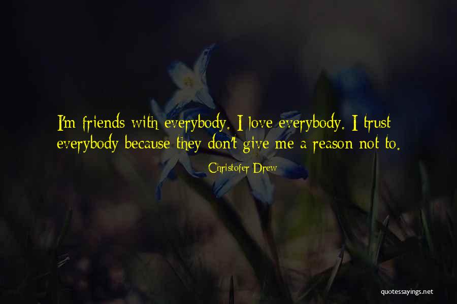 Can't Trust Everybody Quotes By Christofer Drew Can't Trust Everybody Quotes By Christofer Drew