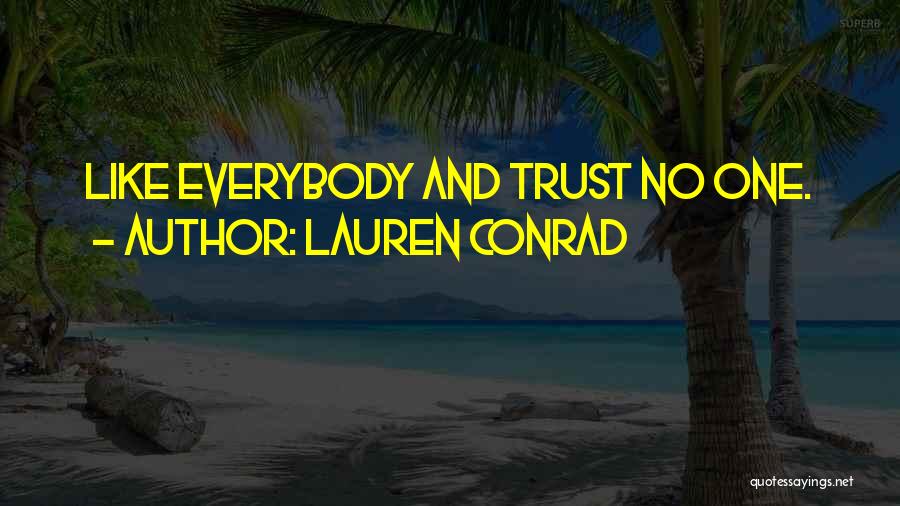Can't Trust Everybody Quotes By Lauren Conrad