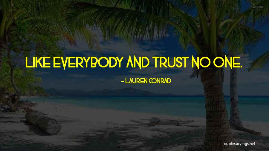 Can't Trust Everybody Quotes By Lauren Conrad