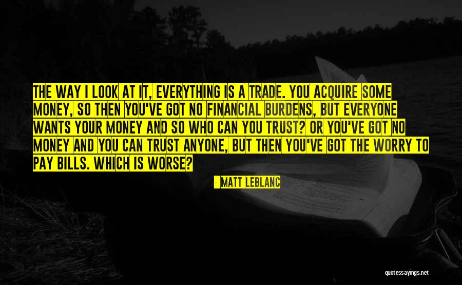Can't Trust Everyone Quotes By Matt LeBlanc Can't Trust Everyone Quotes By Matt LeBlanc