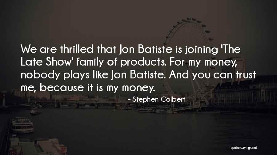 Can't Trust Family Quotes By Stephen Colbert Can't Trust Family Quotes By Stephen Colbert