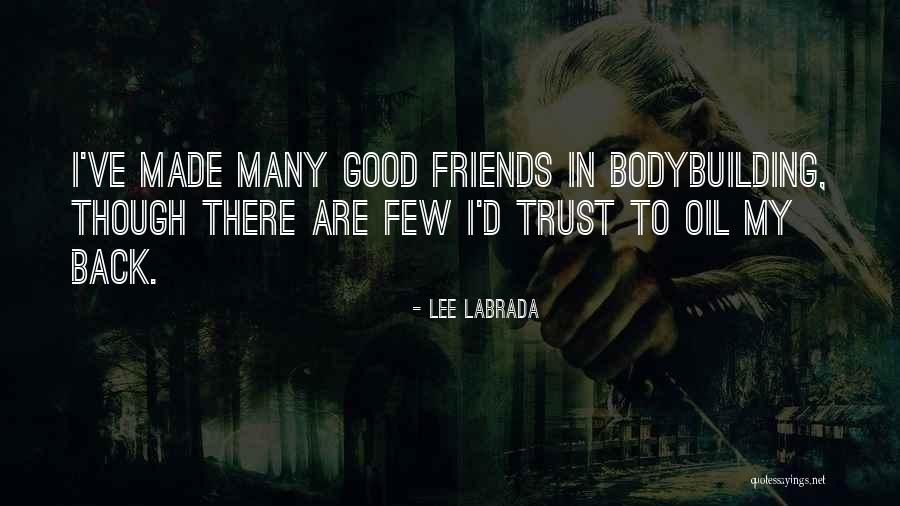 Can't Trust Your Friends Quotes By Lee Labrada