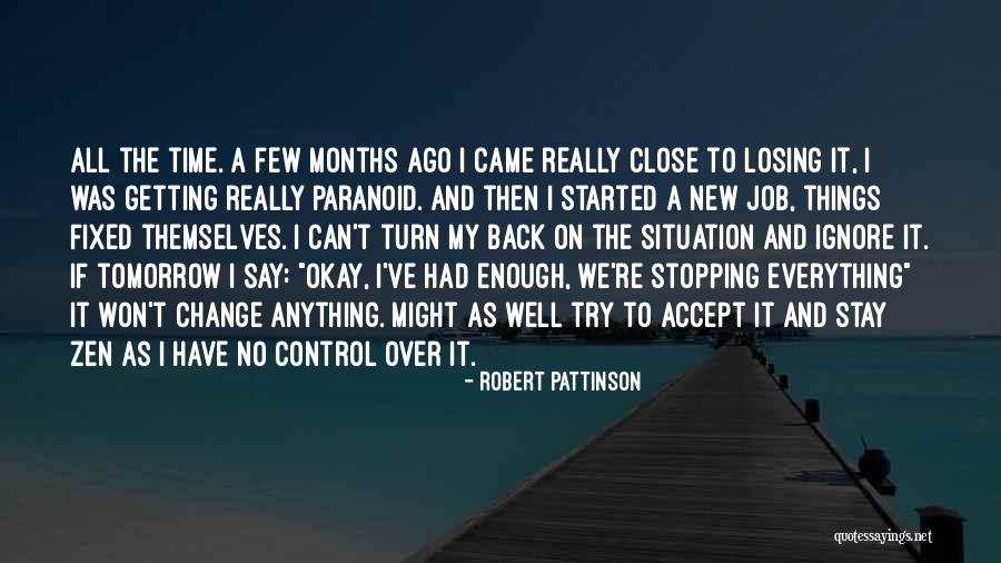 Can't Turn Back Time Quotes By Robert Pattinson