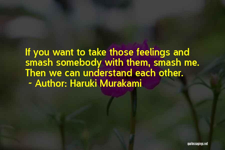Can't Understand Feelings Quotes By Haruki Murakami