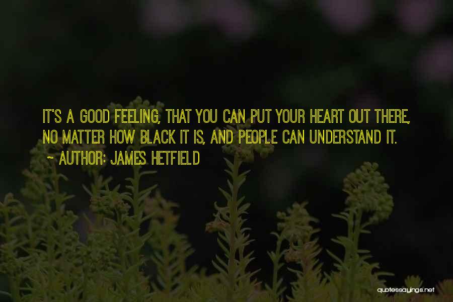 Can't Understand Feelings Quotes By James Hetfield