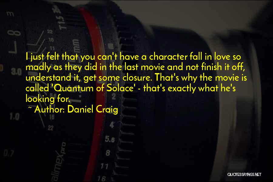 Can't Understand Love Quotes By Daniel Craig