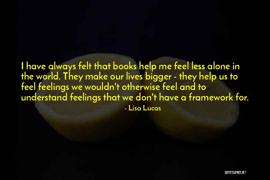 Can't Understand My Feelings Quotes By Lisa Lucas