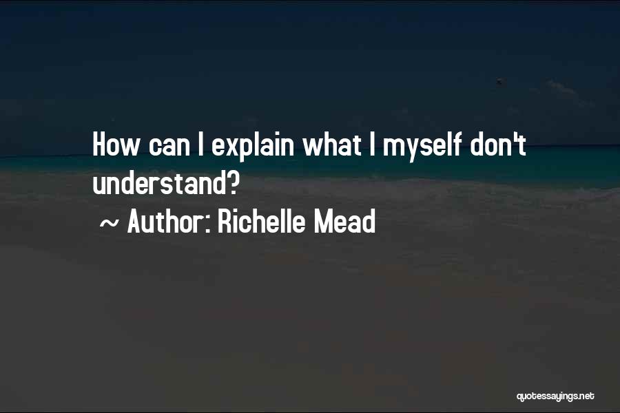 Can't Understand Quotes By Richelle Mead