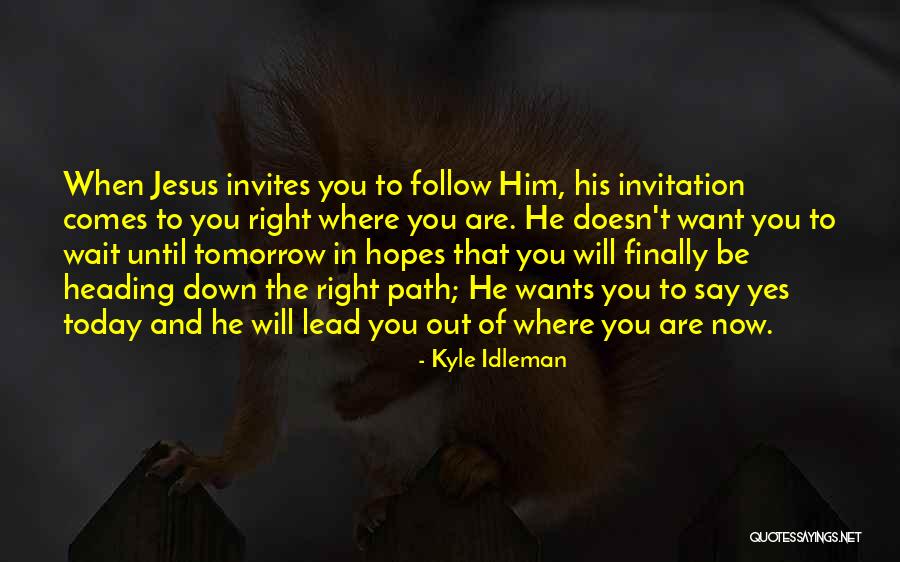 Can't Wait For Tomorrow Quotes By Kyle Idleman Can't Wait For Tomorrow Quotes By Kyle Idleman