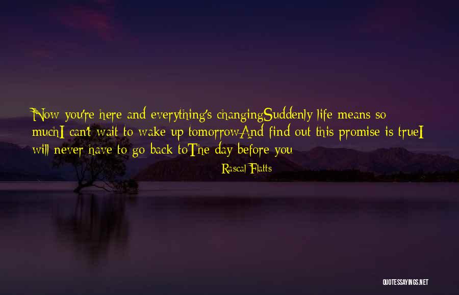 Can't Wait For Tomorrow Quotes By Rascal Flatts Can't Wait For Tomorrow Quotes By Rascal Flatts