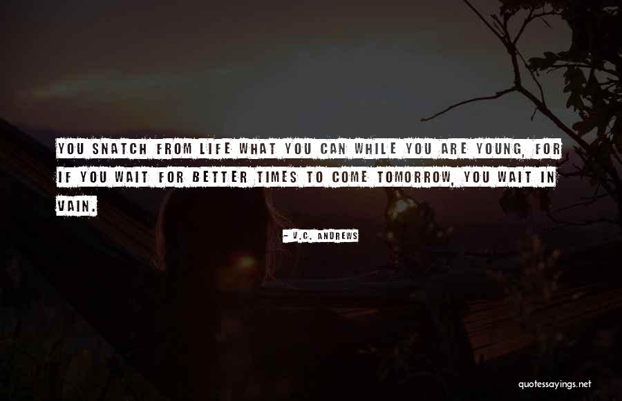 Can't Wait For Tomorrow Quotes By V.C. Andrews Can't Wait For Tomorrow Quotes By V.C. Andrews