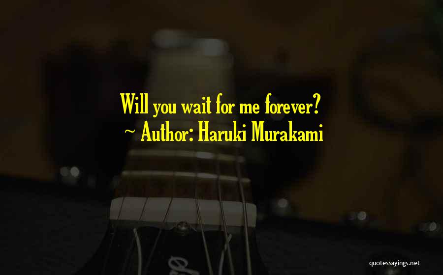 Can't Wait Forever For You Quotes By Haruki Murakami