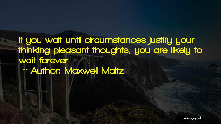 Can't Wait Forever For You Quotes By Maxwell Maltz