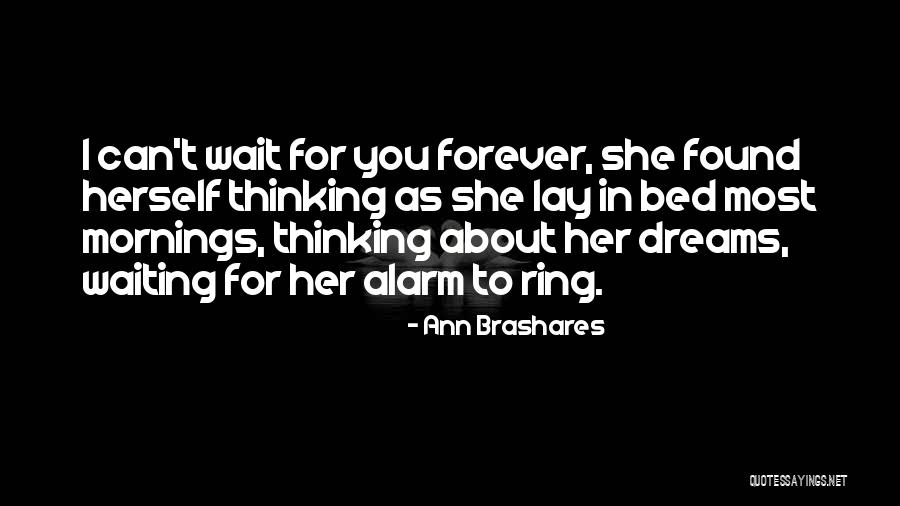 Can't Wait Forever Quotes By Ann Brashares Can't Wait Forever Quotes By Ann Brashares