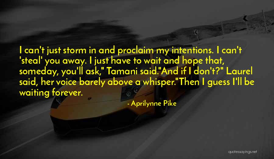 Can't Wait Forever Quotes By Aprilynne Pike Can't Wait Forever Quotes By Aprilynne Pike