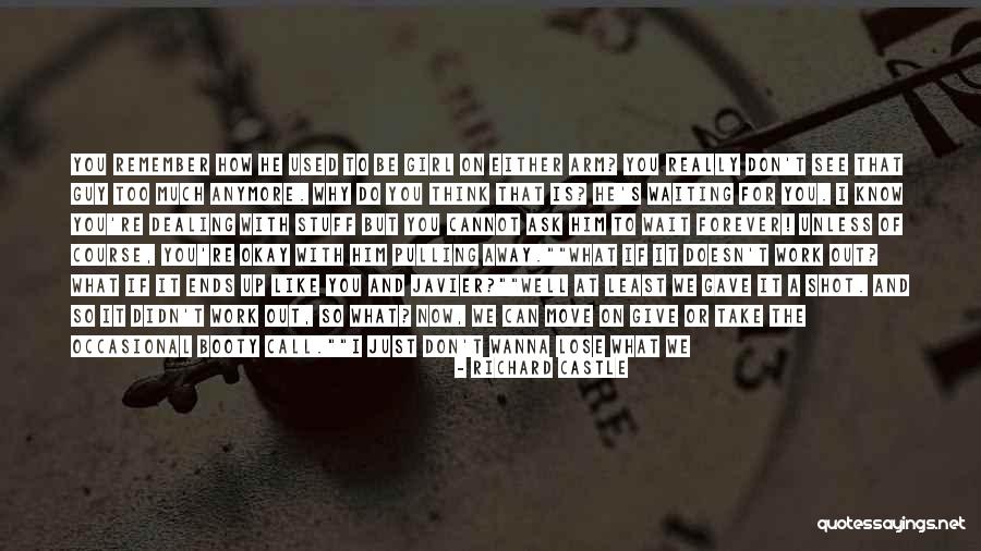 Can't Wait Forever Quotes By Richard Castle Can't Wait Forever Quotes By Richard Castle