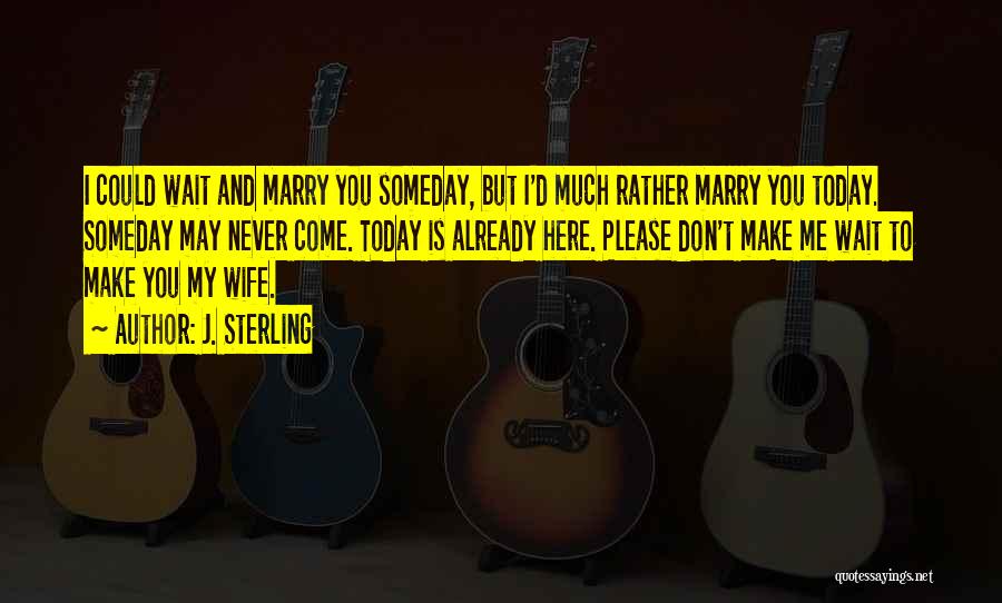 Can't Wait Marry You Quotes By J. Sterling