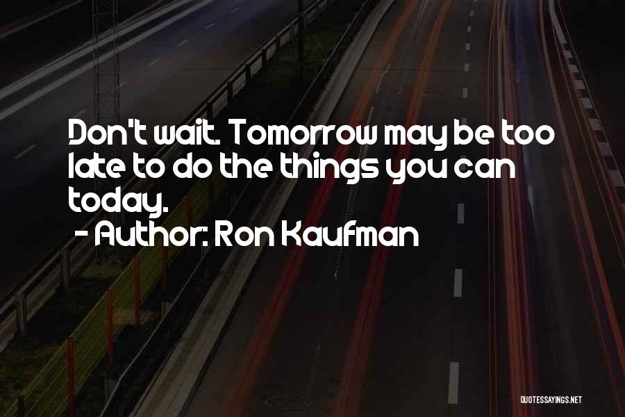 Can't Wait Quotes By Ron Kaufman