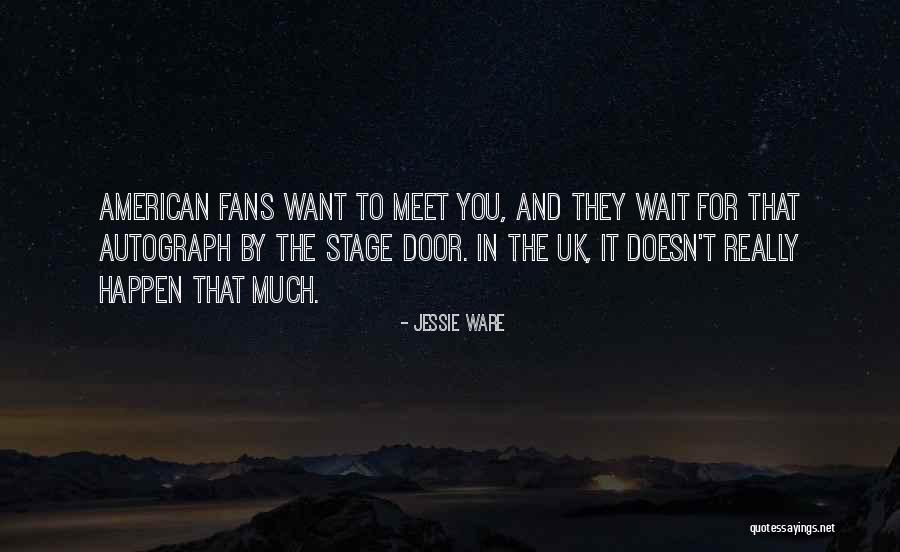 Can't Wait Till We Meet Quotes By Jessie Ware