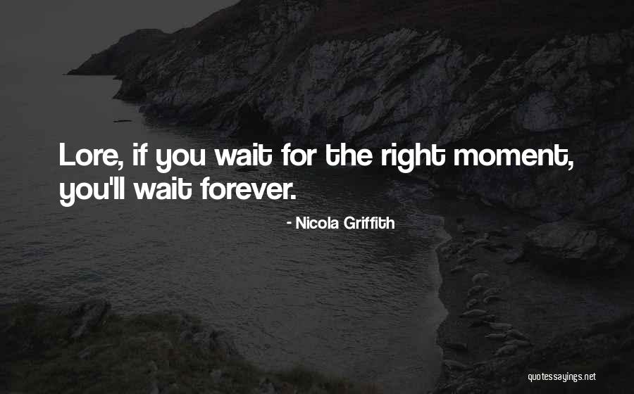 Can't Wait To Be With You Forever Quotes By Nicola Griffith Can't Wait To Be With You Forever Quotes By Nicola Griffith