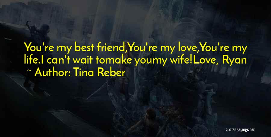 Can't Wait To Be Your Wife Quotes By Tina Reber