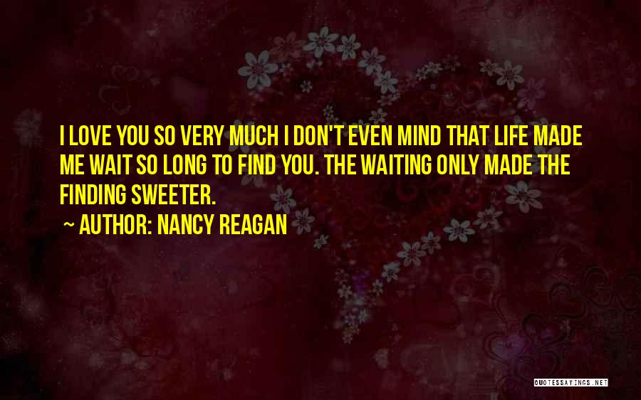 Can't Wait To Find Love Quotes By Nancy Reagan