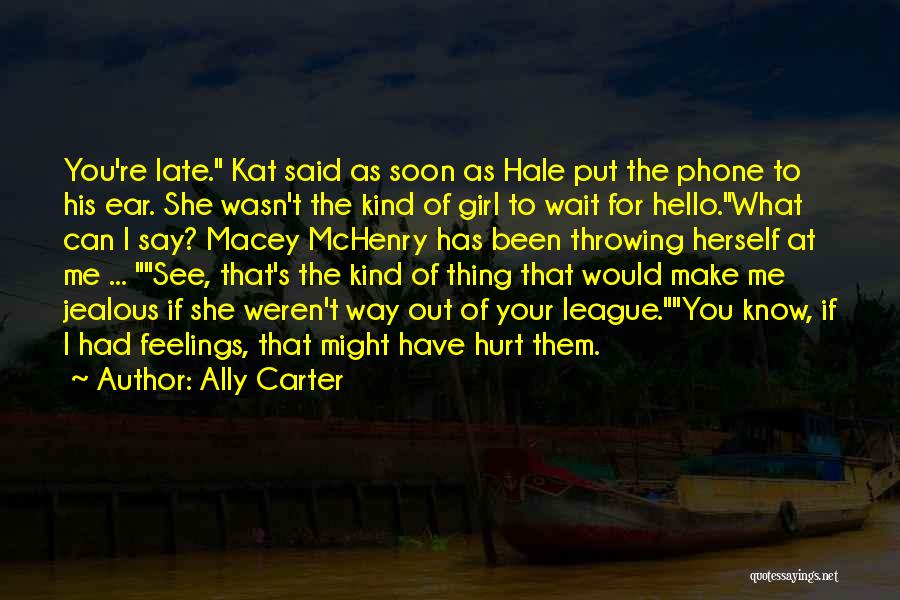 Can't Wait To Have You Quotes By Ally Carter