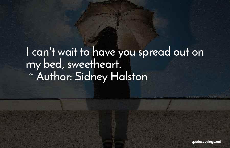 Can't Wait To Have You Quotes By Sidney Halston