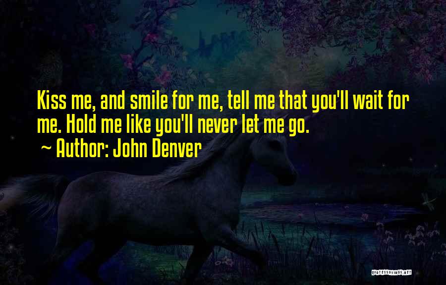 Can't Wait To Kiss You Quotes By John Denver