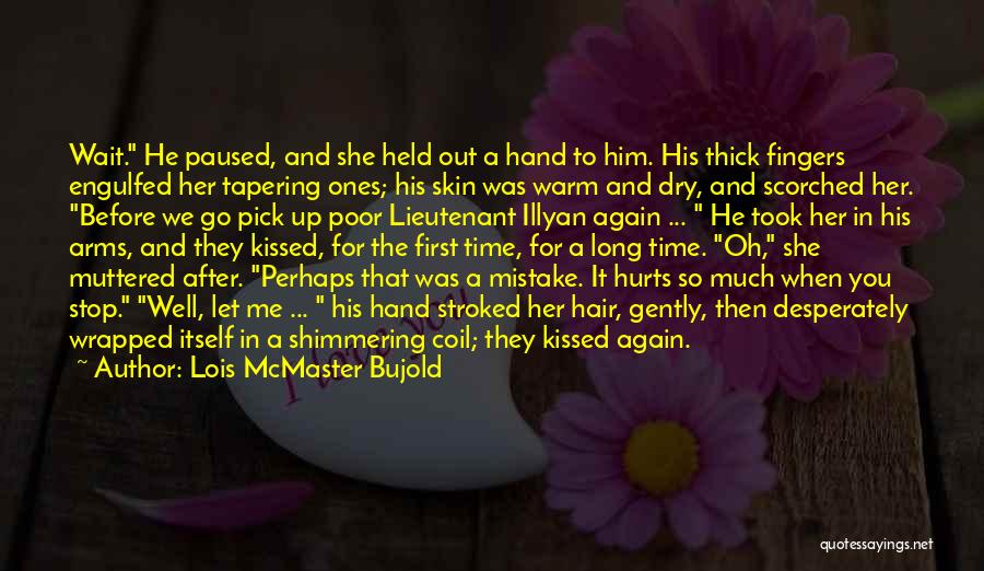 Can't Wait To Kiss You Quotes By Lois McMaster Bujold