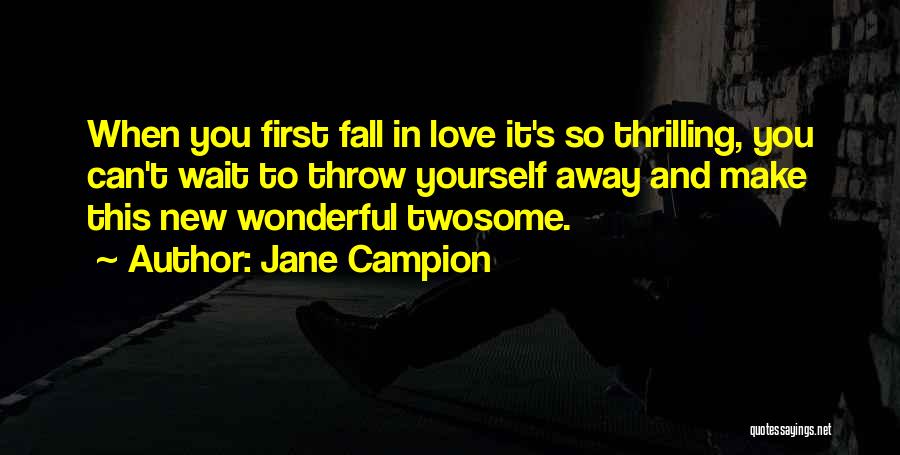 Can't Wait To Love You Quotes By Jane Campion