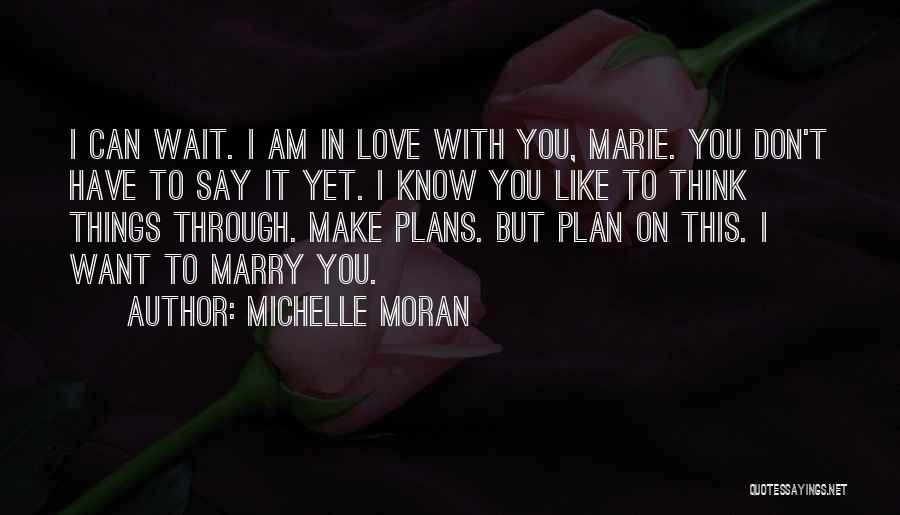 Can't Wait To Love You Quotes By Michelle Moran
