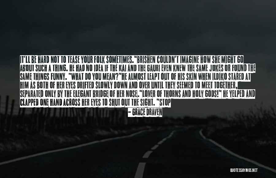Can't Wait To See You Quotes By Grace Draven Can't Wait To See You Quotes By Grace Draven