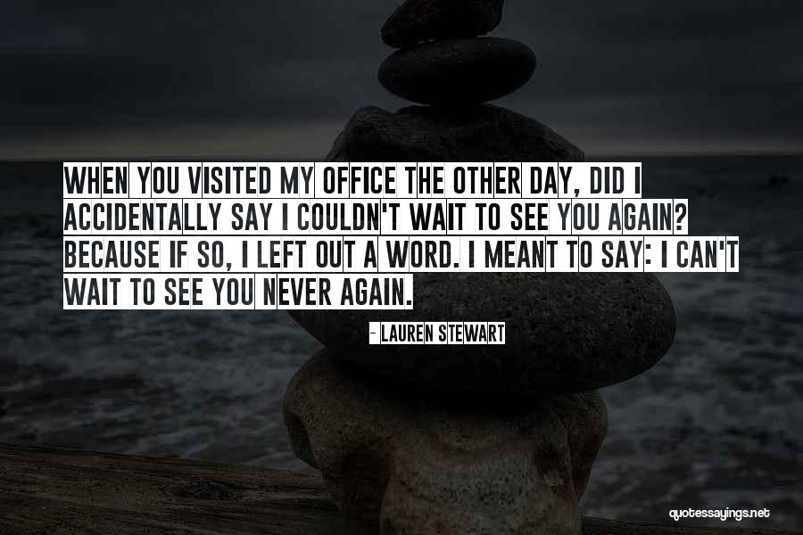 Can't Wait To See You Quotes By Lauren Stewart Can't Wait To See You Quotes By Lauren Stewart
