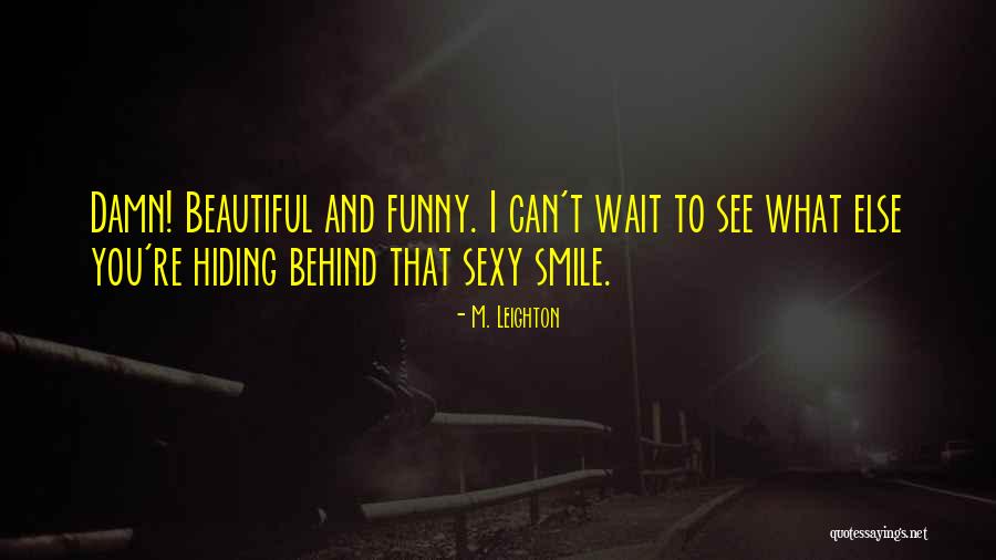Can't Wait To See You Quotes By M. Leighton Can't Wait To See You Quotes By M. Leighton