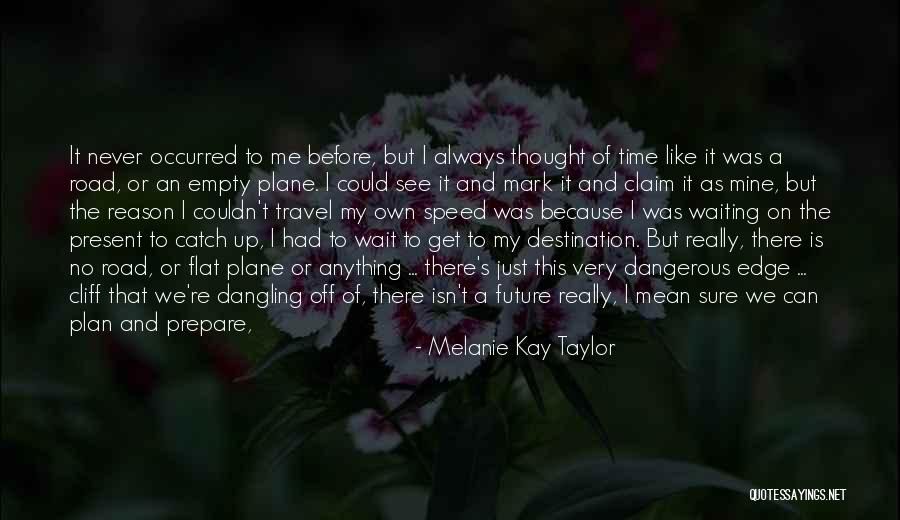Can't Wait To See You Quotes By Melanie Kay Taylor Can't Wait To See You Quotes By Melanie Kay Taylor