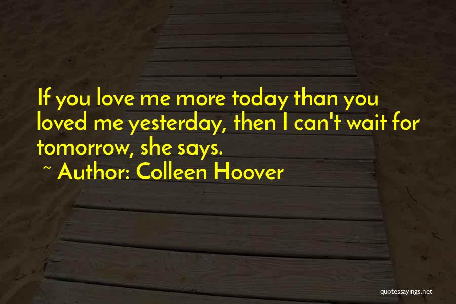 Can't Wait Until Tomorrow Quotes By Colleen Hoover