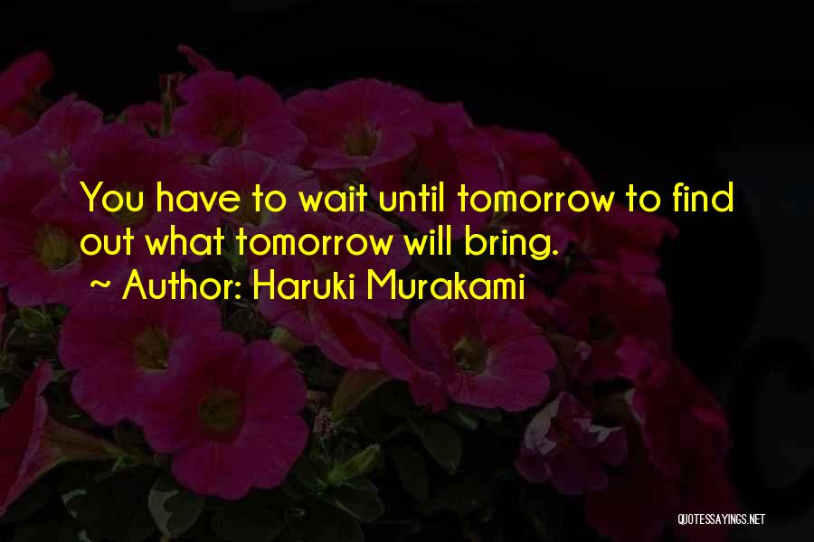 Can't Wait Until Tomorrow Quotes By Haruki Murakami