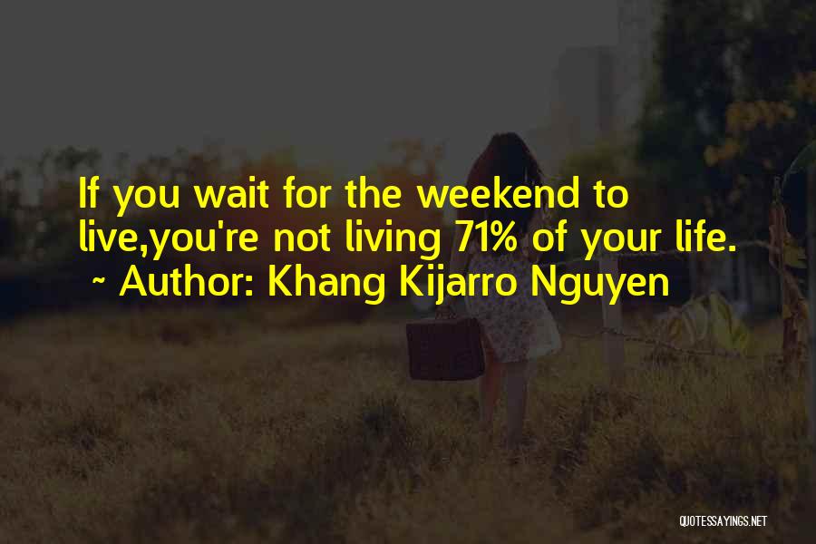 Can't Wait Weekend Quotes By Khang Kijarro Nguyen