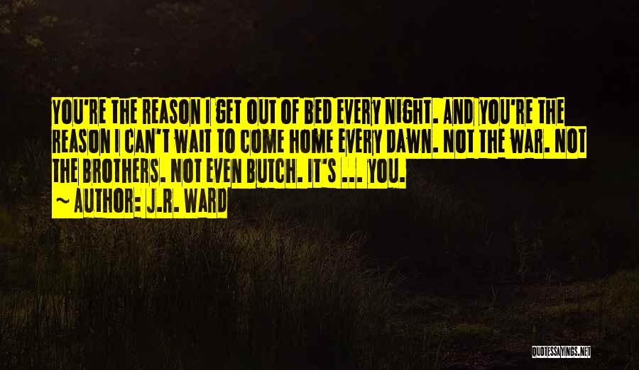 Can't Wait You Come Home Quotes By J.R. Ward