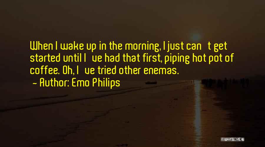 Can't Wake Up In The Morning Quotes By Emo Philips