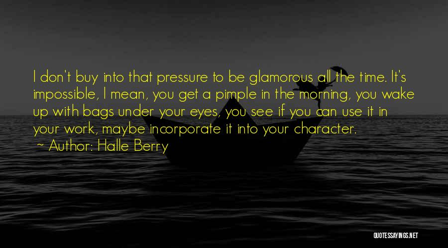 Can't Wake Up In The Morning Quotes By Halle Berry