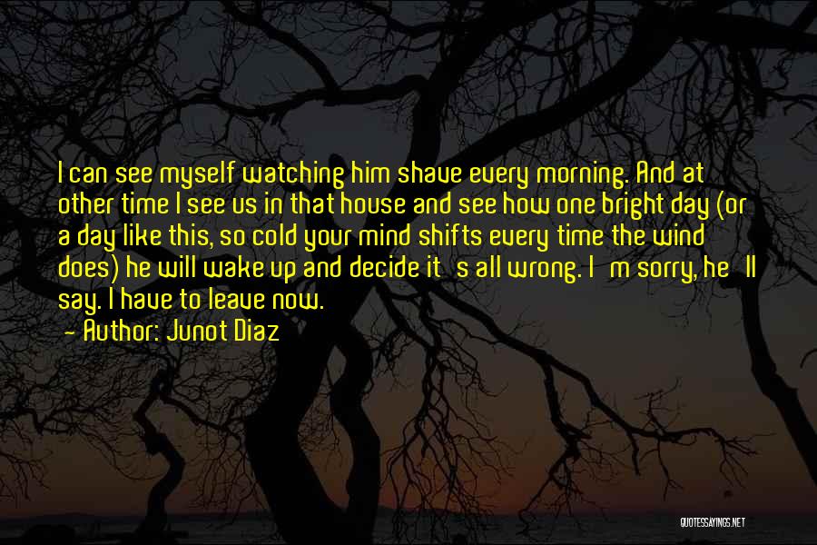 Can't Wake Up In The Morning Quotes By Junot Diaz