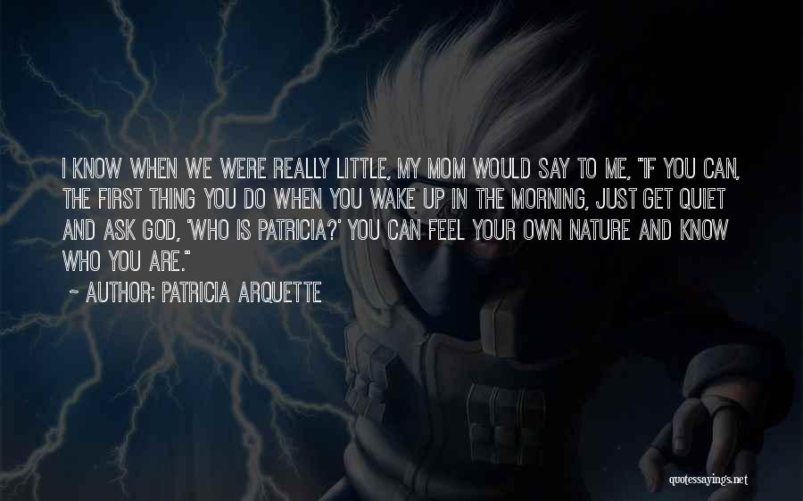 Can't Wake Up In The Morning Quotes By Patricia Arquette