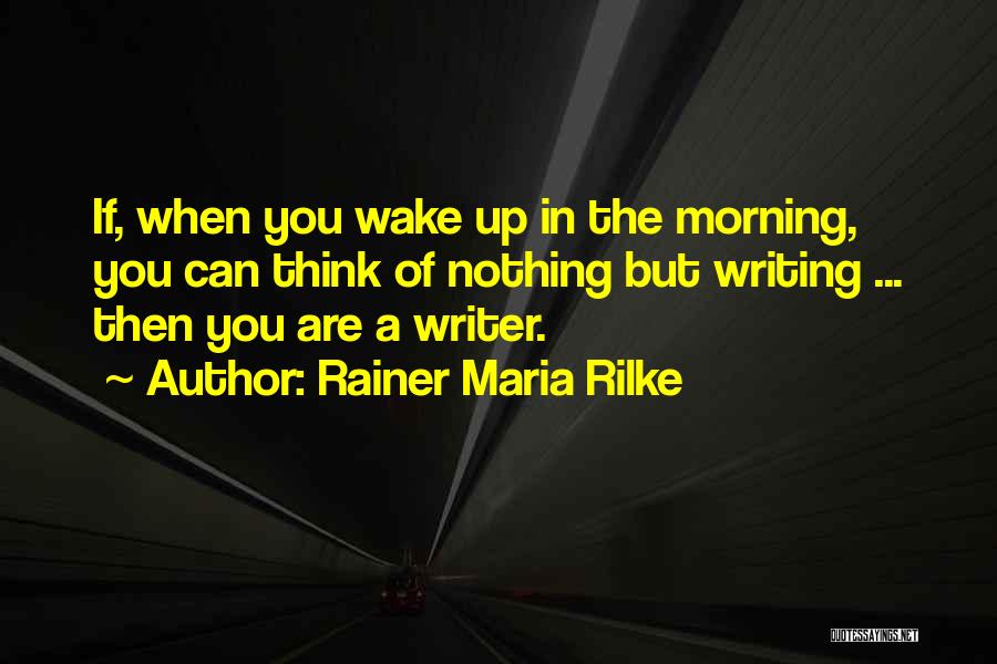 Can't Wake Up In The Morning Quotes By Rainer Maria Rilke