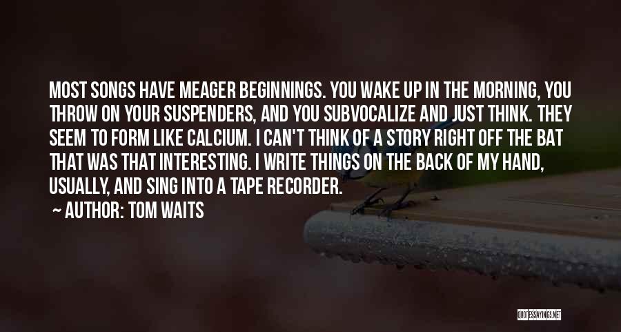 Can't Wake Up In The Morning Quotes By Tom Waits