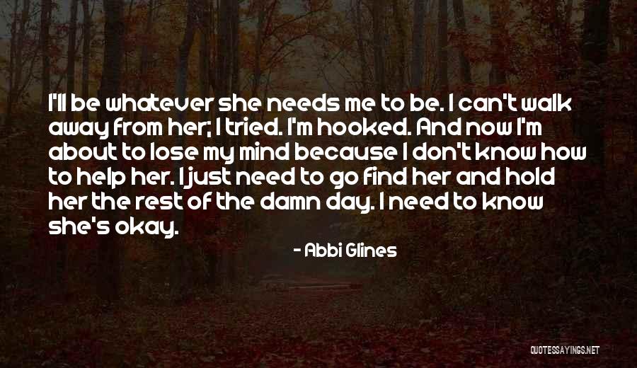 Can't Walk Away Quotes By Abbi Glines Can't Walk Away Quotes By Abbi Glines