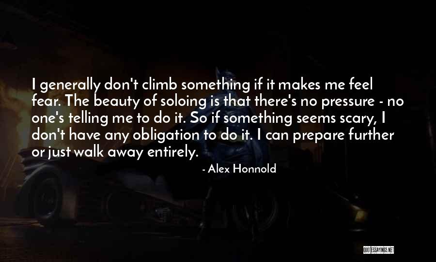 Can't Walk Away Quotes By Alex Honnold Can't Walk Away Quotes By Alex Honnold